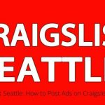 Craigslist Seattle: How to Post Ads on Craigslist In 2022