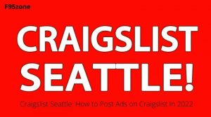 Craigslist Seattle: How to Post Ads on Craigslist In 2022