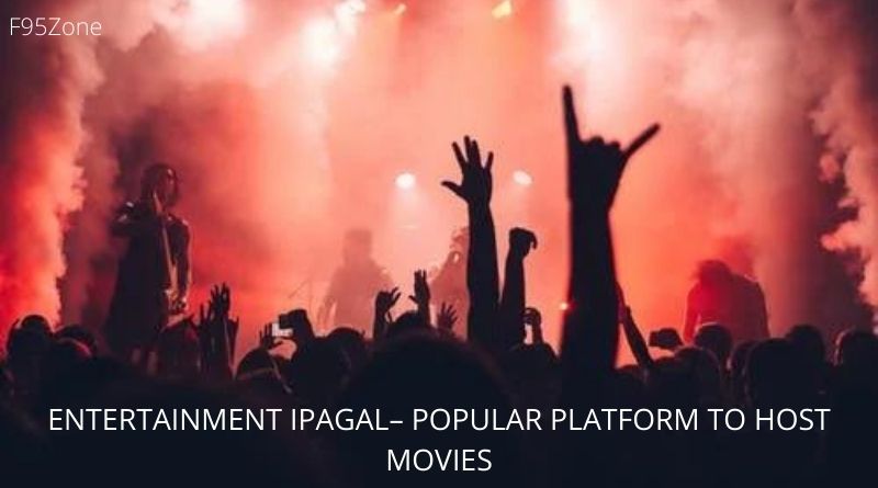 ENTERTAINMENT IPAGAL– POPULAR PLATFORM TO HOST MOVIES