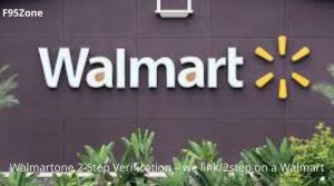 Walmartone 2-Step Verification – we link/2step on a Walmart