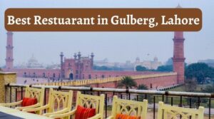 The best restaurants in Gulberg, Lahore – where to eat on your next visit