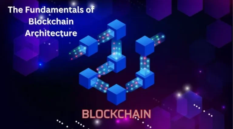 The Fundamentals of Blockchain Architecture